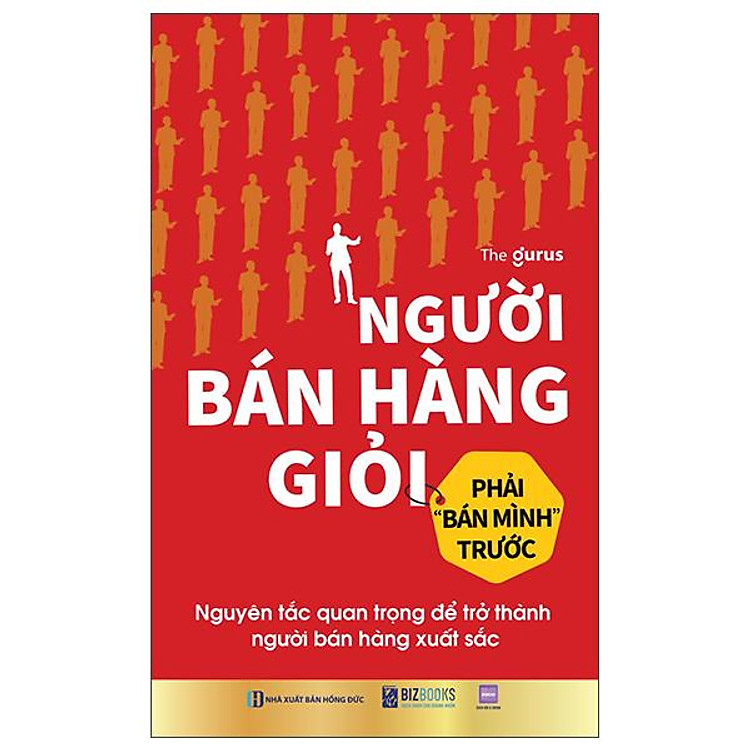 Người Bán Hàng Giỏi Phải "Bán Mình" Trước - Nguyên Tắc Quan Trọng Để Trở Thành Người Bán Hàng Xuất Sắc - Ảnh 3