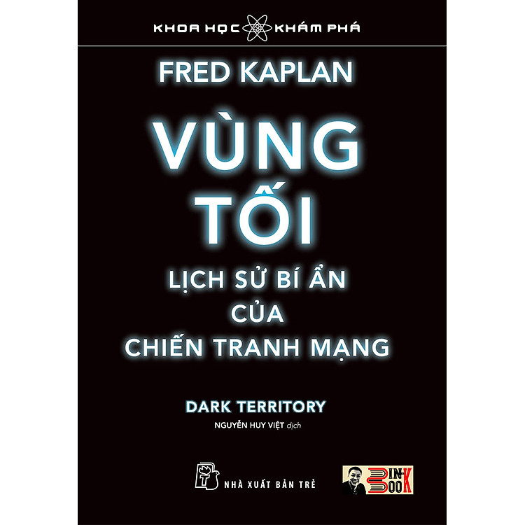 VÙNG TỐI, LỊCH SỬ BÍ ẨN CỦA CHIẾN TRANH MẠNG – Fred Kaplan – Nguyễn Huy Việt dịch – NXB Trẻ (Bìa mềm)