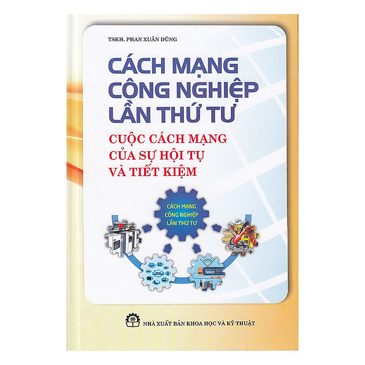 Cách Mạng Công Nghiệp Lần Thứ Tư - Cuộc Cách Mạng Của Sự Hội Tụ Và Tiết Kiệm
