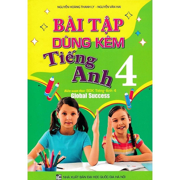 Bài Tập Dùng Kèm Tiếng Anh Lớp 4 – Biên Soạn Theo SGK Tiếng Anh 4 Global Success