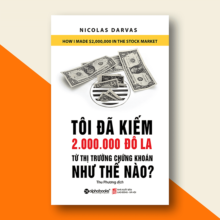 Tôi Đã Kiếm Được 2.000.000 Đô-La Từ Thị Trường Chứng Khoán Như Thế Nào? (Tái Bản 2018) - Ảnh 6