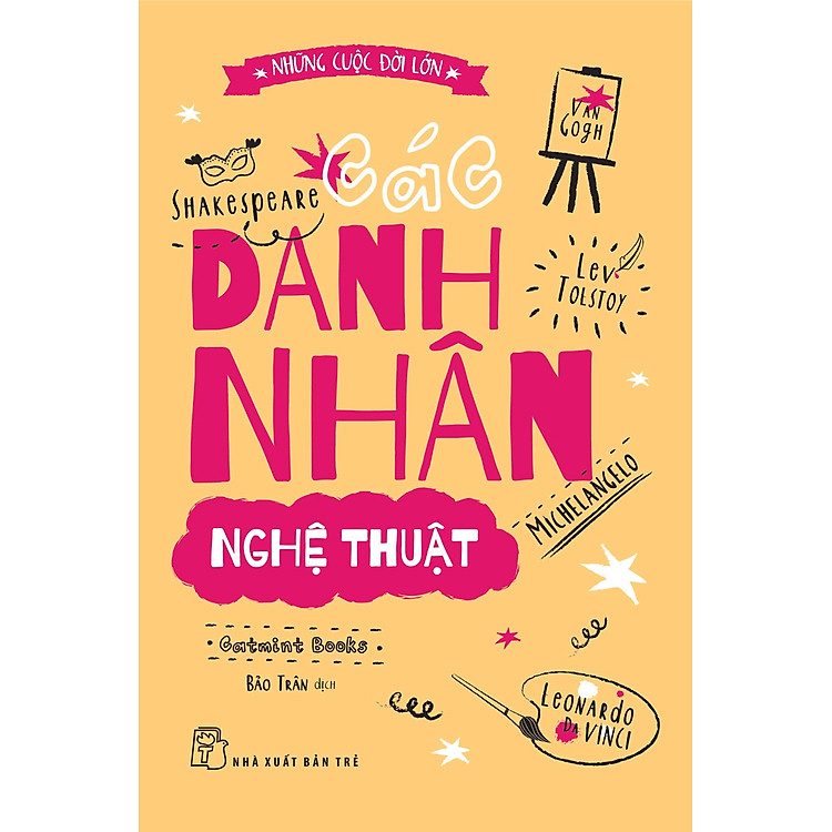 NHỮNG CUỘC ĐỜI LỚN – CÁC DANH NHÂN NGHỆ THUẬT