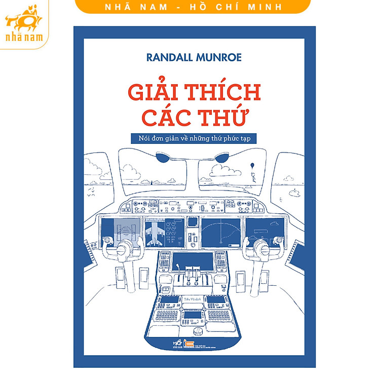 Sách - Giải Thích Các Thứ - Nói Đơn Giản Về Những Thứ Phức Tạp (Nhã Nam HCM)