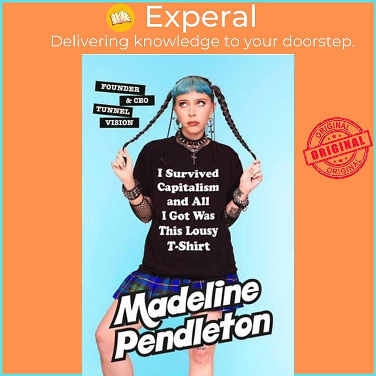 Sách - I Survived Capitalism and All I Got Was This Lousy T-Shirt - Everyt by Madeline Pendleton (UK edition, hardcover)
