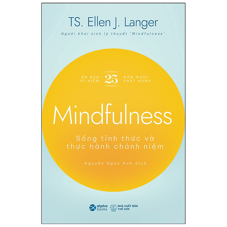 Mindfullness – Sống Thức Tỉnh Và Thực Hành Chánh Niệm (TS. Ellen J. Langer)