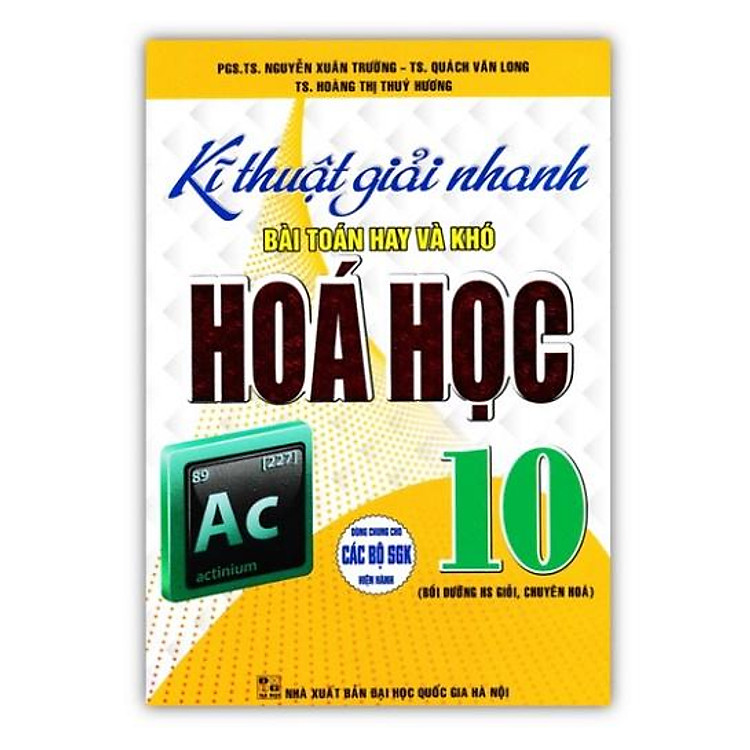 ` Sách - Kĩ Thuật Giải Nhanh Bài Toán Hay Và Khó Hóa Học 10 (Dùng Chung Cho Các Bộ SGK Hiện Hành)
