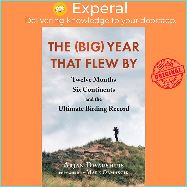 Sách - The (Big) Year that Flew By - Twelve Months, Six Continents, and the U by Arjan Dwarshuis (UK edition, paperback)