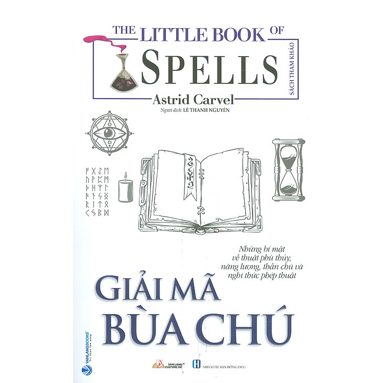 Giải Mã Bùa Chú (Những bí mật về thuật phù thủy, năng lượng, thần chú và nghi thức phép thuật)
