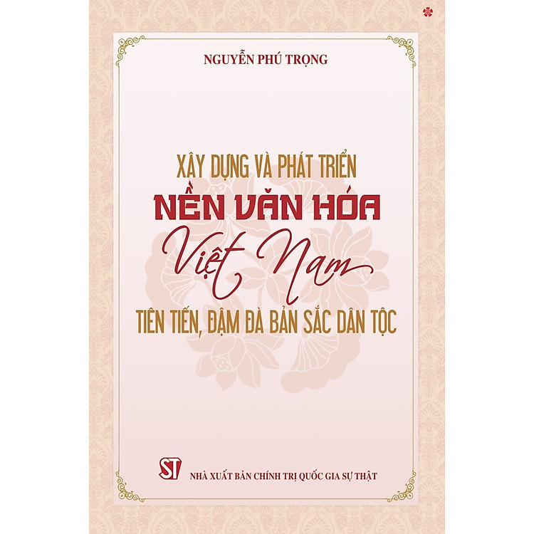 Xây dựng và phát triển nền văn hóa Việt Nam tiên tiến, đậm đà bản sắc dân tộc – bản in 2024