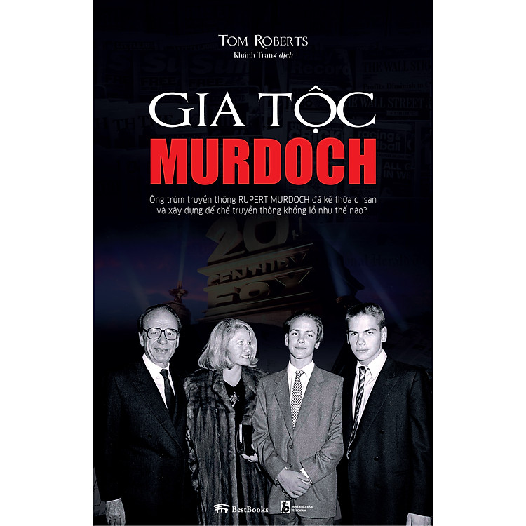 GIA TỘC MURDOCH – Ông trùm truyền thông Rupert Murdoch đã kế thừa di sản và xây dựng đế chế truyền thông khổng lồ như thế nào?