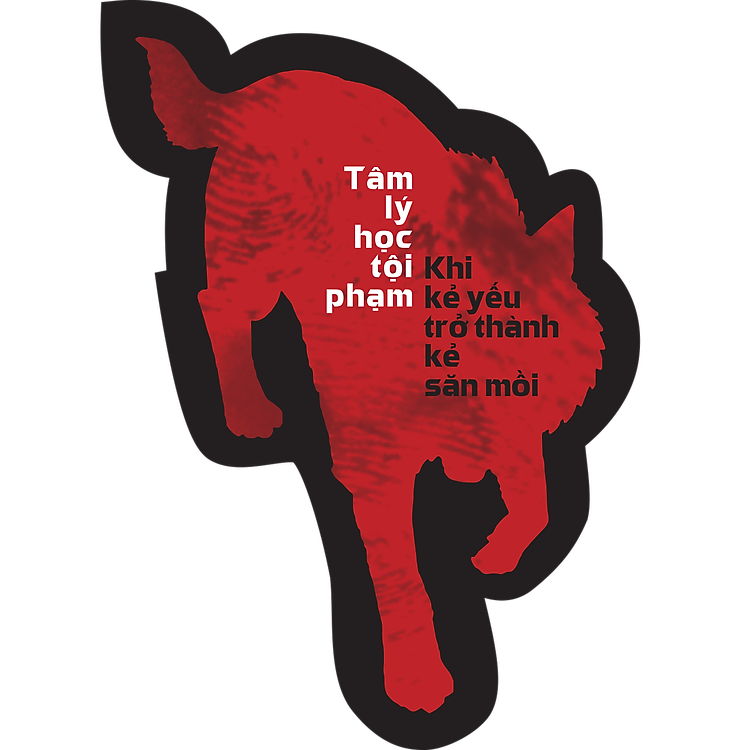 Tâm Lý Học Tội Phạm - Khi Kẻ Yếu Trở Thành Kẻ Săn Mồi - Ảnh 6