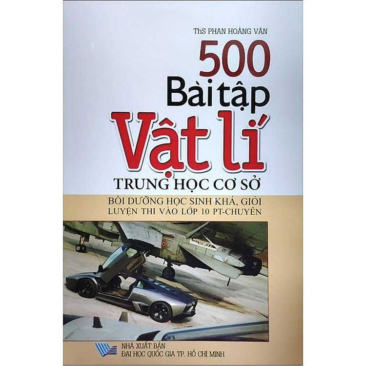 Sách 500 Bài Tập Vật Lí Trung Học Cơ Sở - Bồi Dưỡng Học Sinh Khá, Giỏi Luyện Thi Vào Lớp 10 PT - Chuyên