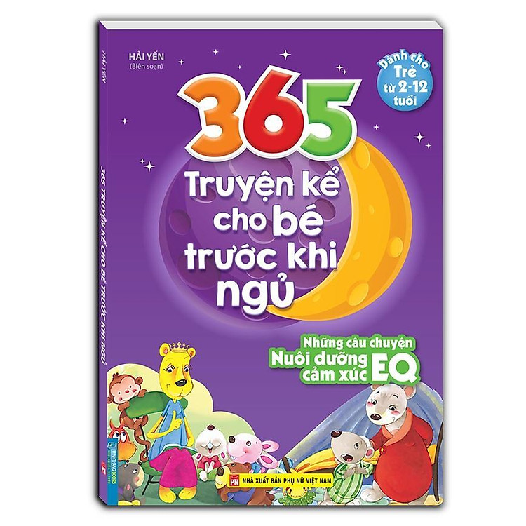 365 Truyện Kể Cho Bé Trước Khi Ngủ – Những Câu Chuyện Nuôi Dưỡng Cảm Xúc EQ 2-12 Tuổi