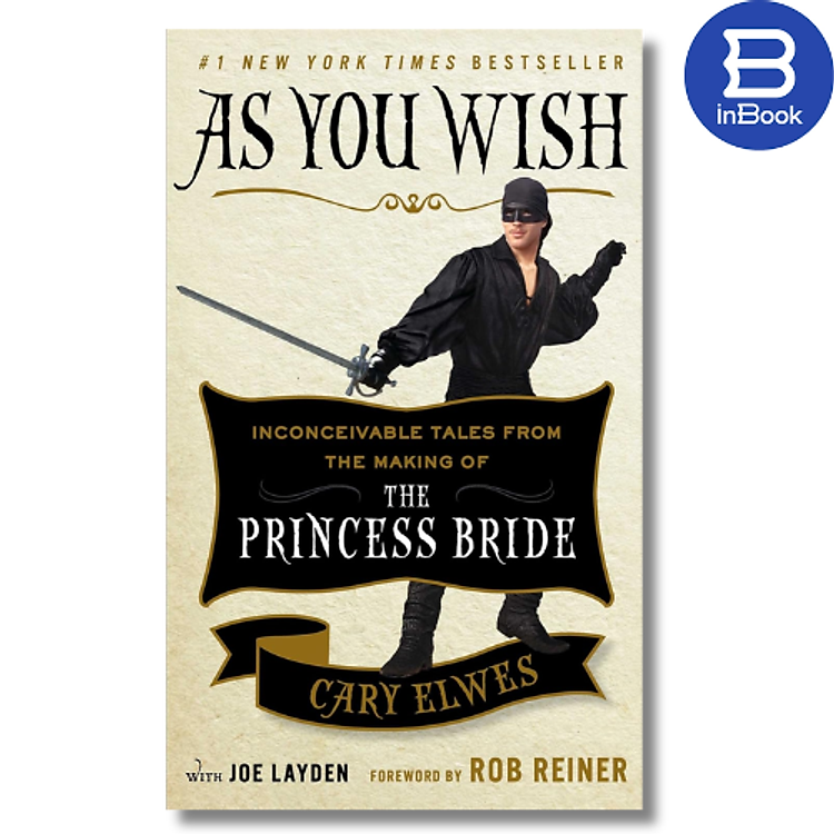 Sách tiếng anh - As You Wish : Inconceivable Tales from the Making of The Princess Bride