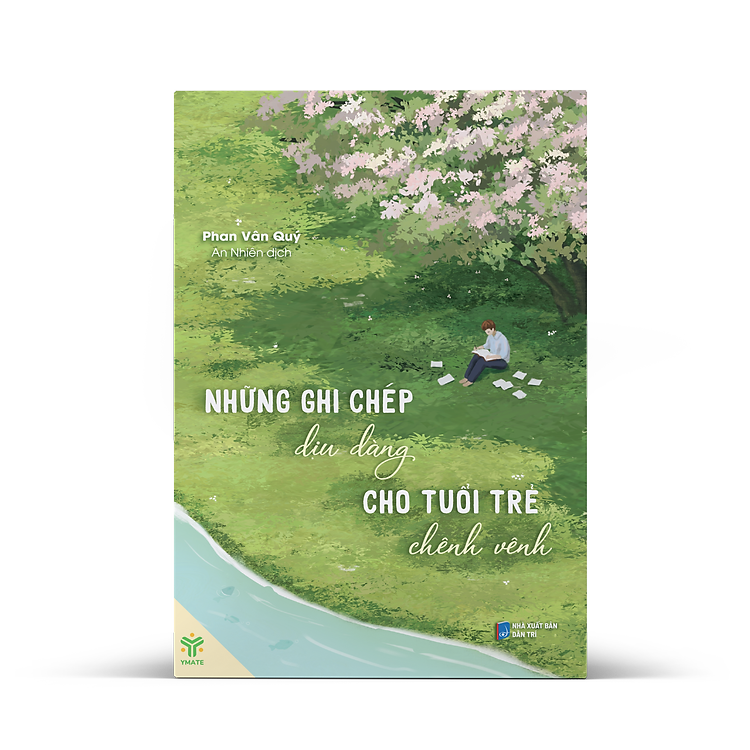 NHỮNG GHI CHÉP DỊU DÀNG CHO TUỔI TRẺ CHÊNH VÊNH – Phan Vân Quý – Dân Trí – YMATE
