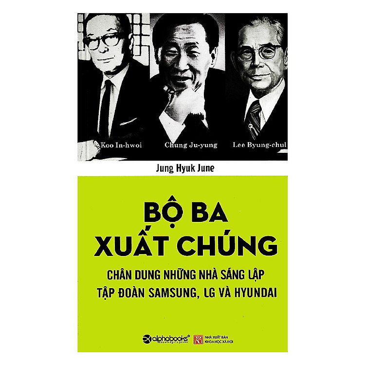 Tủ Sách Doanh Nhân Kiệt Xuất: Bộ Ba Xuất Chúng Hàn Quốc (Chung Ju-yung, Lee Byung-chul, Koo In-hwoi là ba nhà sáng lập của ba tập đoàn hàng đầu ở Hàn Quốc) ( Tặng kèm Bookmark Happy Life)
