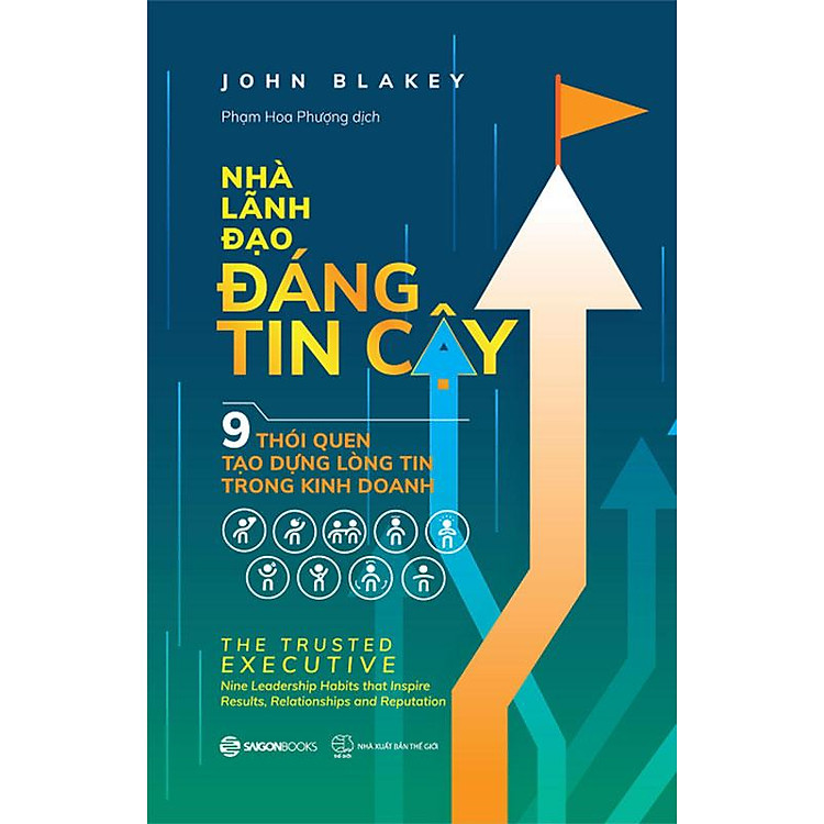 Sách Nhà Lãnh Đạo Đáng Tin Cậy - 9 Thói Quen Tạo Dựng Lòng Tin Trong Kinh Doanh