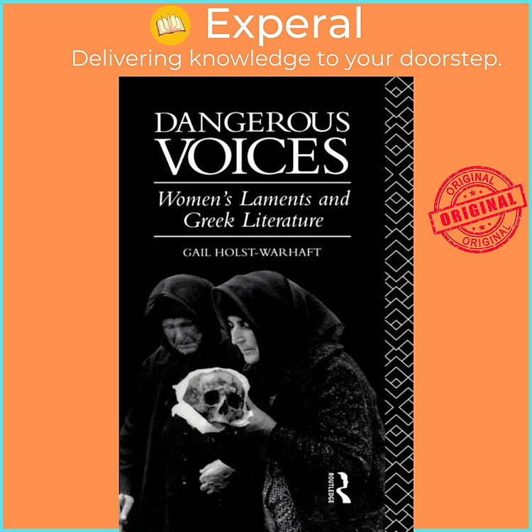 Sách - Dangerous Voices - Women's Laments and Greek Literature by Gail Holst-Warhaft (UK edition, hardcover)
