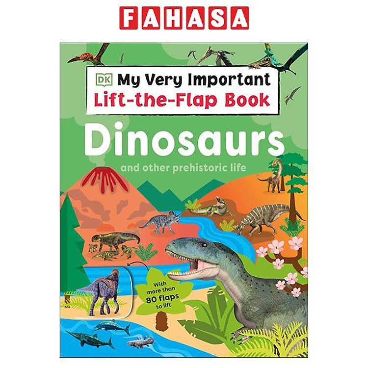 Sách ngoại văn: My Very Important Lift-The-Flap Book - Dinosaurs And Other Prehistoric Life