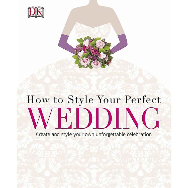 Sách How to Style Your Perfect Wedding