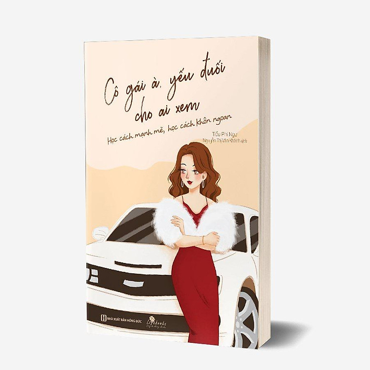 Cô Gái À Yếu Đuối Cho Ai Xem – Học Cách Mạnh Mẽ, Học Cách Khôn Ngoan