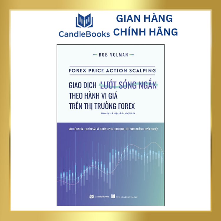 Giao dịch lướt sóng ngắn theo hành vi giá trên thị trường forex (FOREX PRICE ACTION SCALPING)