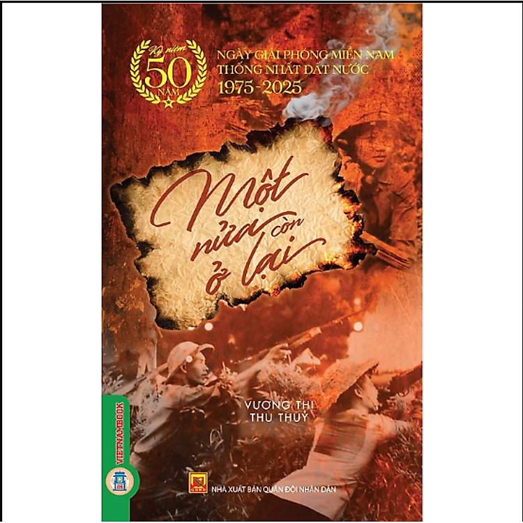 Một Nửa Còn Ở Lại (Kỷ niệm 50 năm ngày giải phóng miền Nam thống nhất đất nước 1975 – 2025)