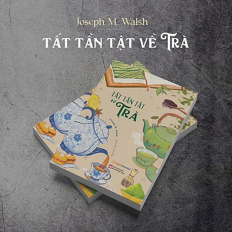 Tất Tần Tật Về Trà – Joseph M. Walsh