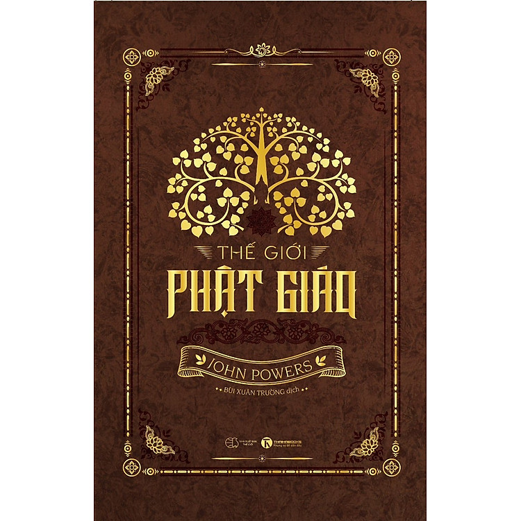 THẾ GIỚI PHẬT GIÁO (Bản phổ thông)– John Powers- Bùi Xuân Trường dịch – Thái Hà- NXB Thế giới