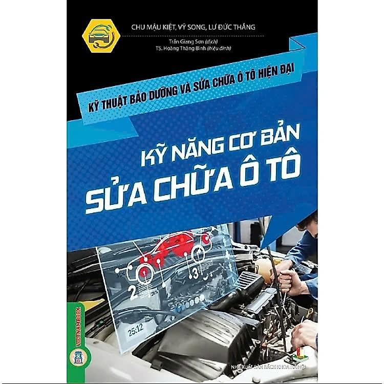 Kỹ Thuật Bảo Dưỡng Và Sửa Chữa Ô Tô Hiện Đại – Kỹ Năng Cơ Bản Sửa Chữa Ô Tô