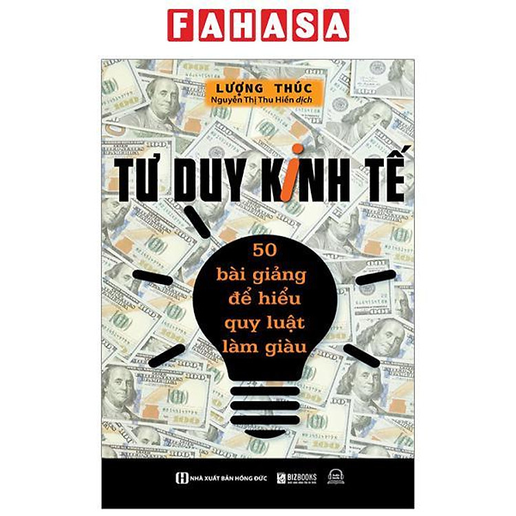 Tư Duy Kinh Tế – 50 Bài Giảng Để Hiểu Quy Luật Làm Giàu