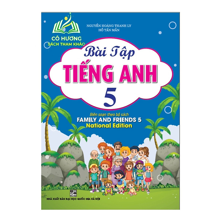 Bài Tập Tiếng Anh 5 (Biên Soạn Theo Bộ Sách Family And Friends 5 Special Edition)