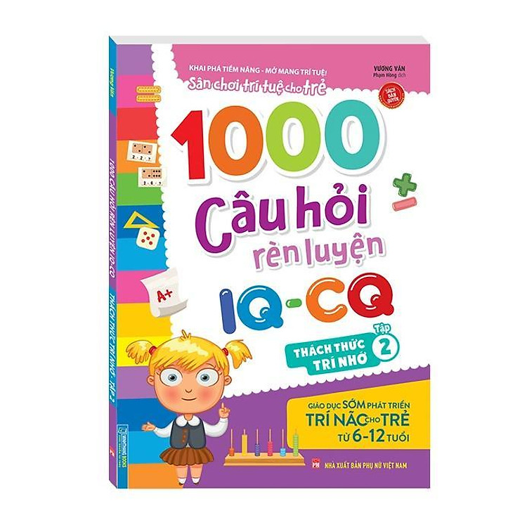1000 Câu Hỏi Rèn Luyện IQ CQ – Thách Thức Trí Nhớ Cho Trẻ 6 – 12 Tuổi (Tập 2)