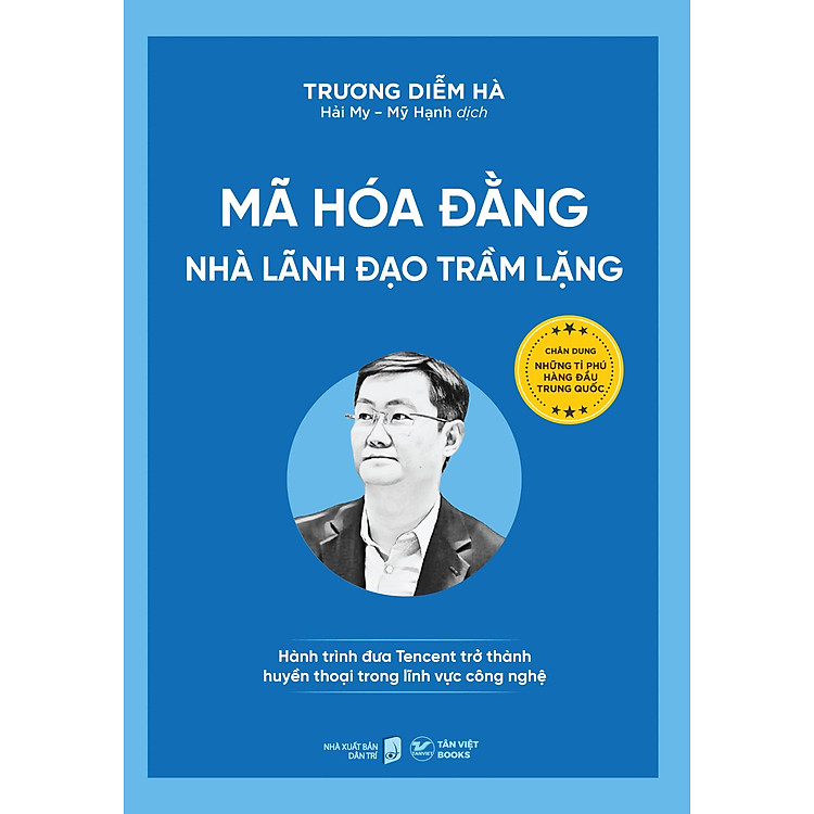 Sách Mã Hóa Đằng- Nhà Lãnh Đạo Trầm Lặng Hành Trình Đưa Tencent Trở Thành Huyền Thoại Trong Lĩnh Vực Công Nghệ