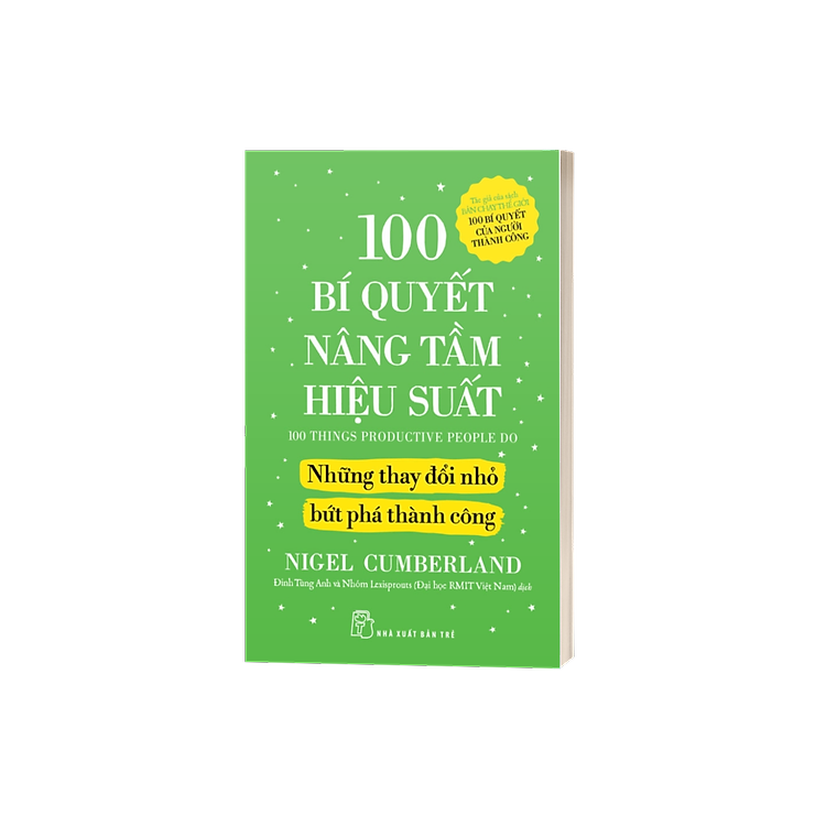 100 Bí Quyết Nâng Tầm Hiệu Suất - Những Thay Đổi Nhỏ Bứt Phá Thành Công - Ảnh 2