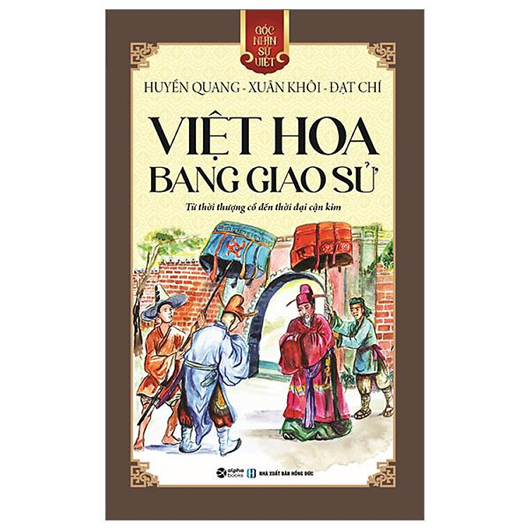 Góc Nhìn Sử Việt – Việt Hoa Bang Giao Sử – Từ Thời Thượng Cổ Đến Thời Đại Cận Kim