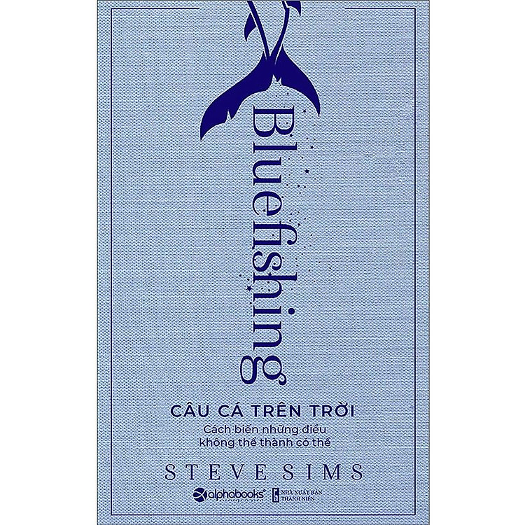 Câu Cá Trên Trời - Cách Biến Những Điều Không Thể Thành Có Thể