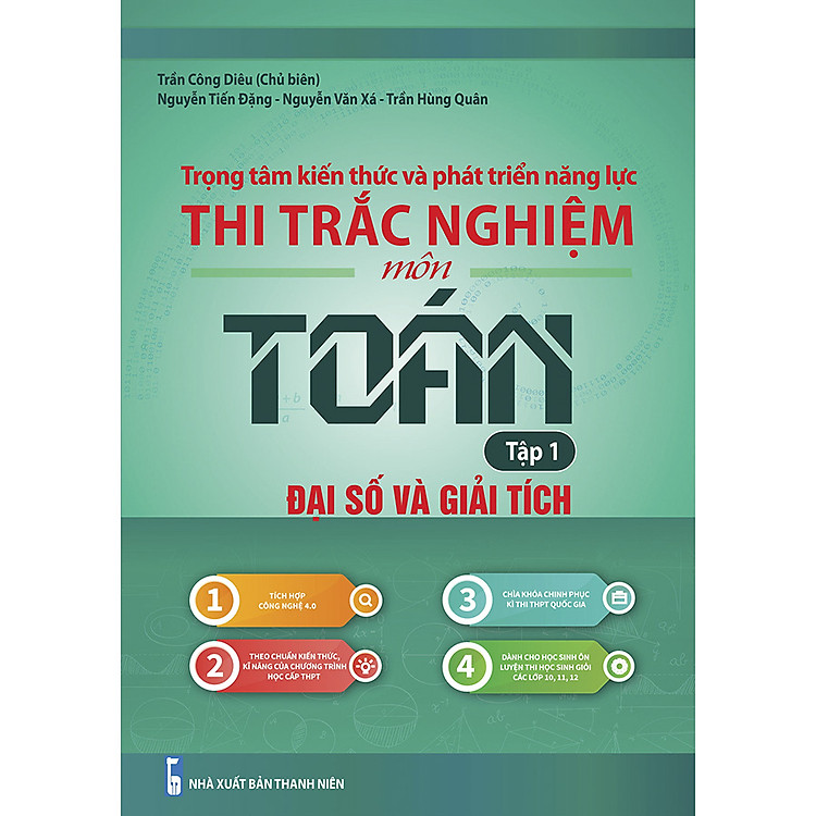Trọng Tâm Kiến Thức Và Phát Triển Năng Lực Thi Trắc Nghiệm Môn Toán Tập 1 (Đại Số Và Giải Tích)