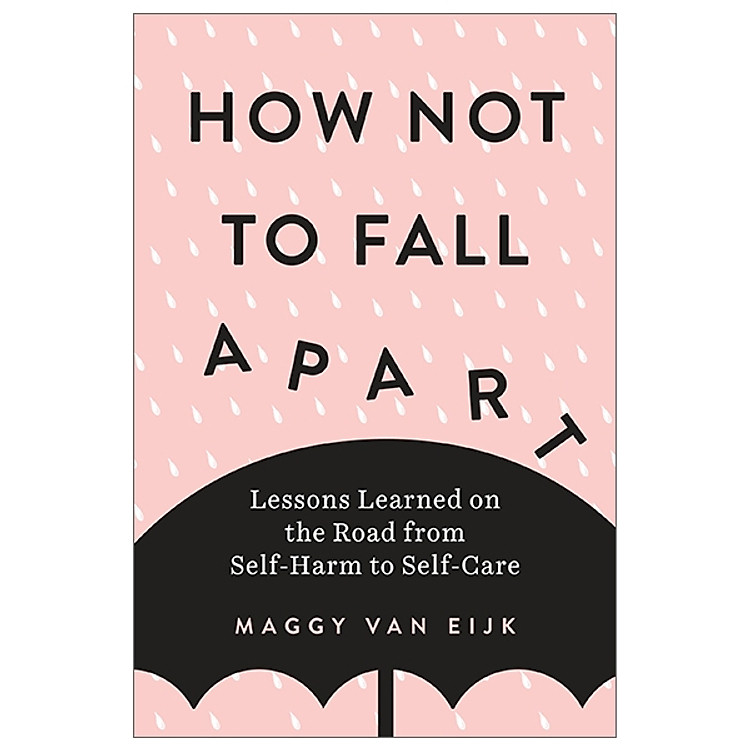 How Not to Fall Apart: Lessons Learned on the Road from Self-Harm to Self-Care