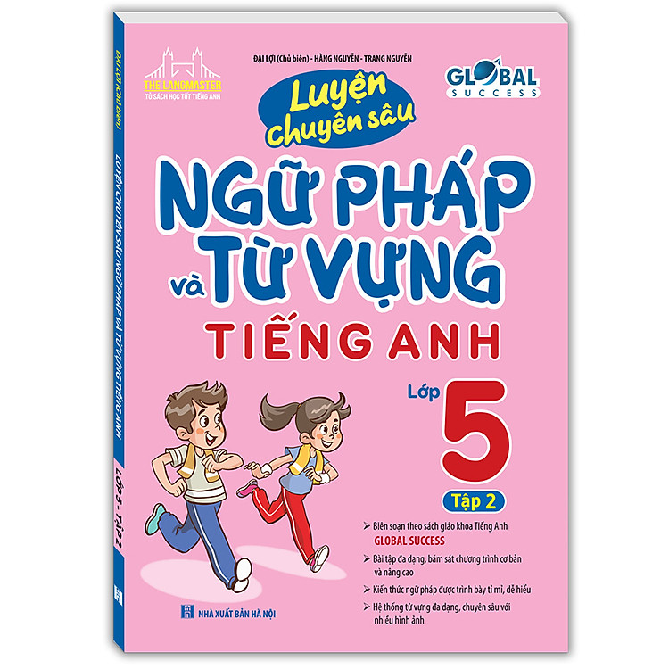 GLOBAL SUCCESS – Luyện Chuyên Sâu Ngữ Pháp Và Từ Vựng Tiếng Anh Lớp 5 – Tập 2