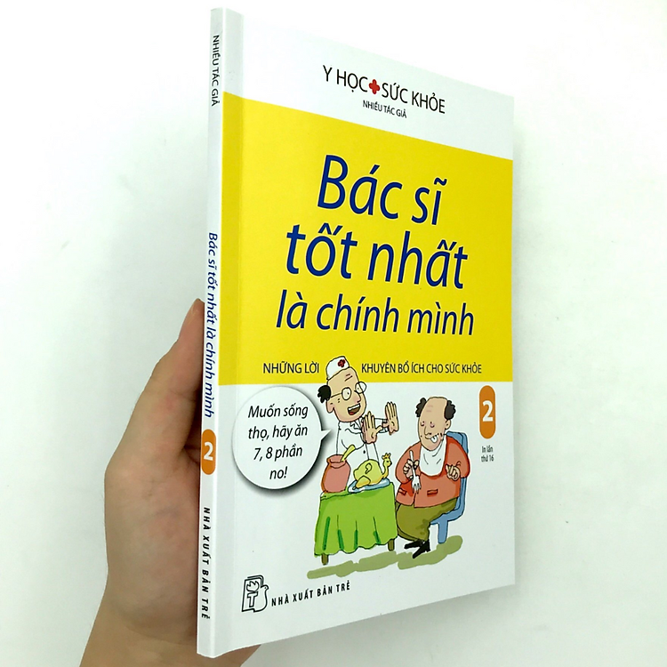 Bác Sĩ Tốt Nhất Là Chính Mình - Tập 2: Những Lời Khuyên Bổ Ích Cho Sức Khỏe (Tái Bản) - Ảnh 3