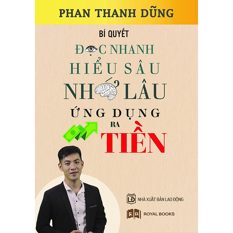 Bí quyết đọc nhanh - Hiểu sâu - Nhớ lâu - Ứng dụng ra tiền
