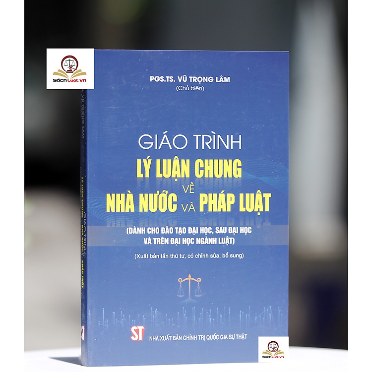 Giáo Trình Lý Luận Chung Về Nhà Nước Và Pháp Luật (Tái bản lần thứ tư, có chỉnh sửa, bổ sung)