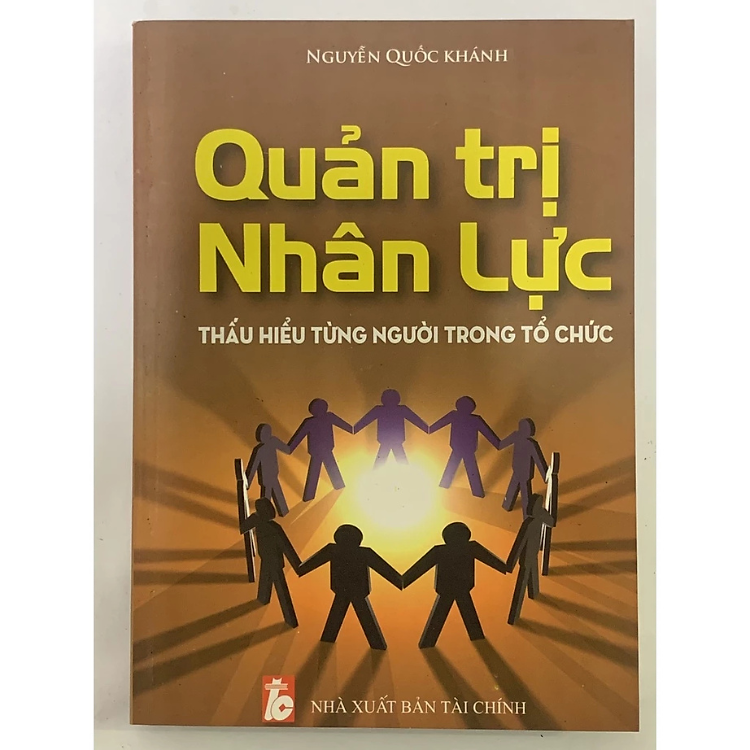 Sách - Quản Trị Nhân Lực Thấu Hiểu Từng Người Trong Tổ Chức - Nguyễn Quốc Khánh - NXB Tài Chính - Minh Đức