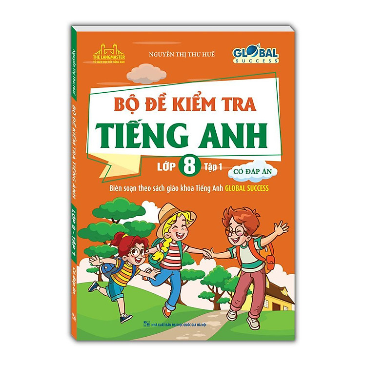 Global Success – Bộ Đề Kiểm Tra Tiếng Anh Lớp 8 – Có Đáp Án (Tập 1)