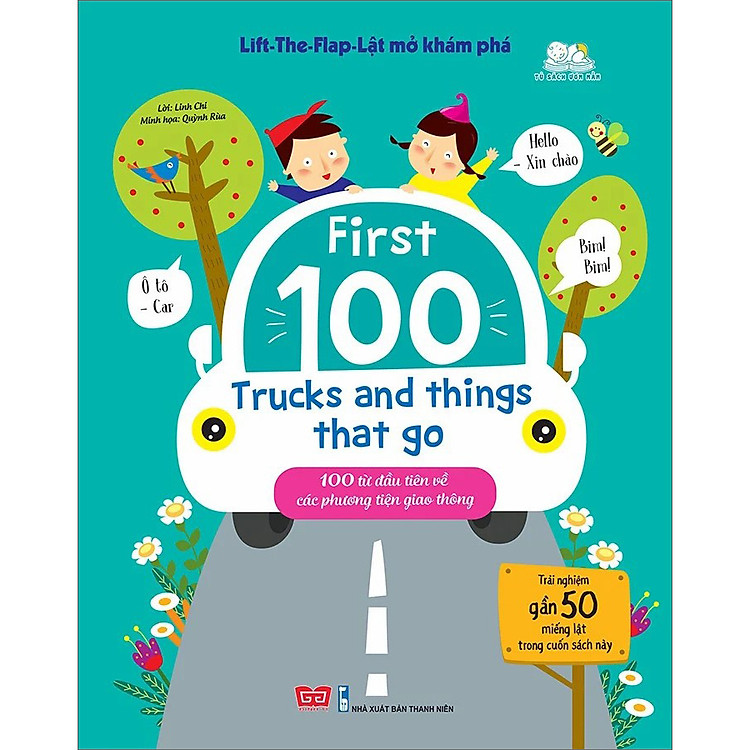 Lift-The-Flap – Lật Mở Khám Phá – First 100 Trucks And Things That Go – 100 Từ Đầu Tiên Về Các Phương Tiện Giao Thông