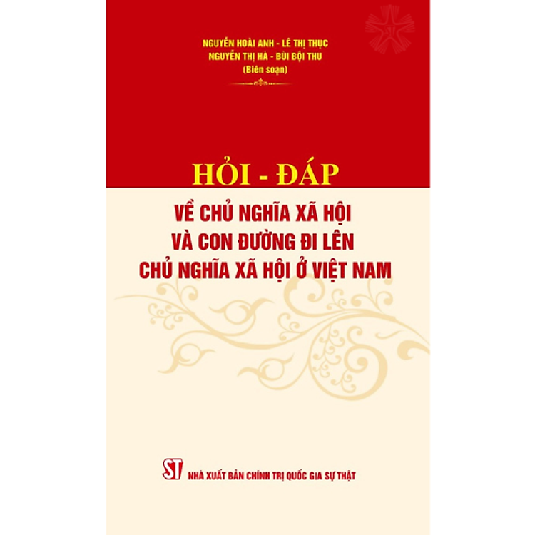 Hỏi – đáp về chủ nghĩa xã hội và con đường đi lên chủ nghĩa xã hội ở Việt Nam (bản in 2023)