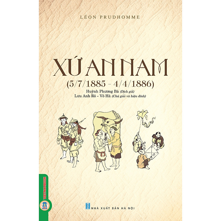 XỨ AN NAM (5/7/1885 - 4/4/1886) - Léon Prudhomme - Huỳnh Phương Bá dịch - Vietnambook