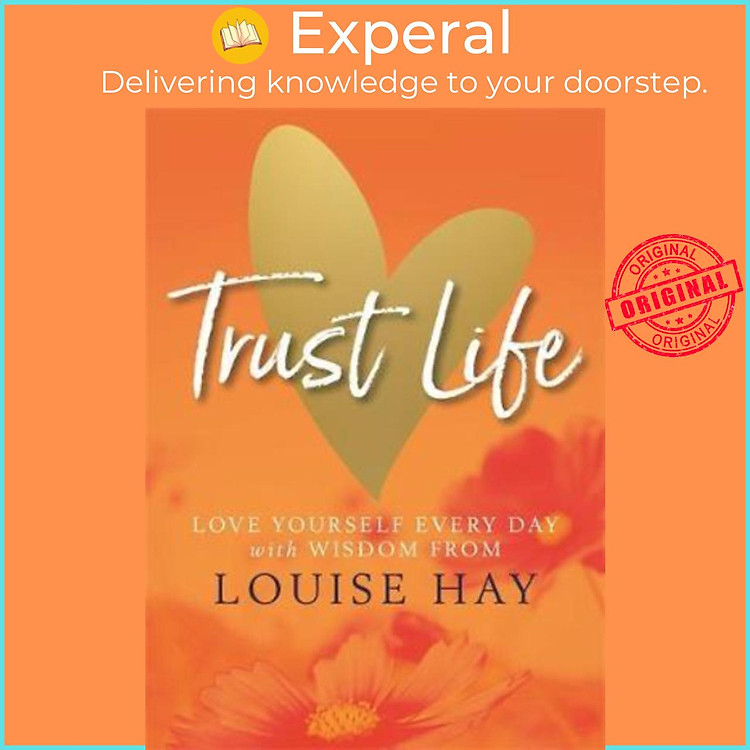 Sách - Trust Life : Love Yourself Every Day with Wisdom from Louise Hay by Louise Hay (US edition, paperback)