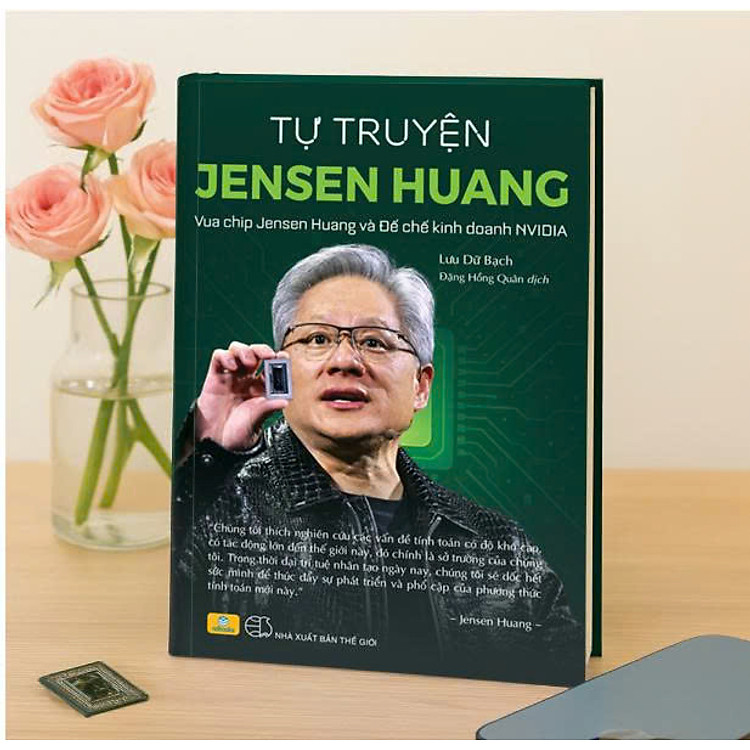 TỰ TRUYỆN JENSEN HUANG – VUA CHIP JENSEN HUANG VÀ ĐẾ CHẾ KINH DOANH NVIDIA – Jensen Huang – Lữ Bạch và Hồng Quân dịch – Nhân Dân Books